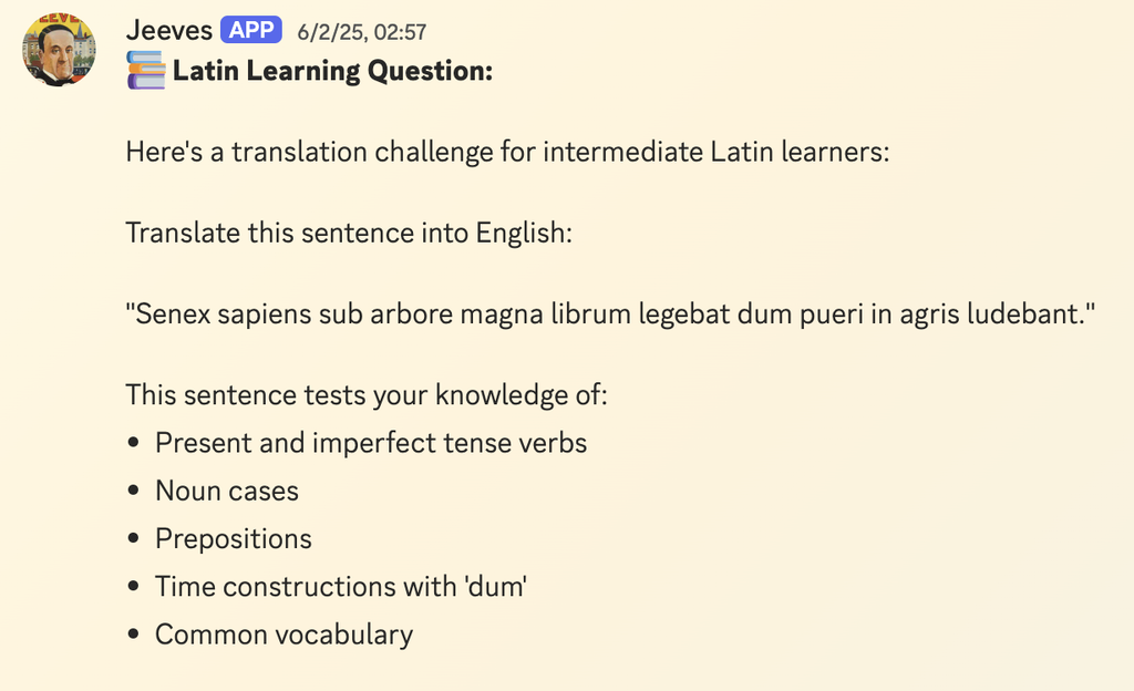 Jeeves quizzing me on Latin.
